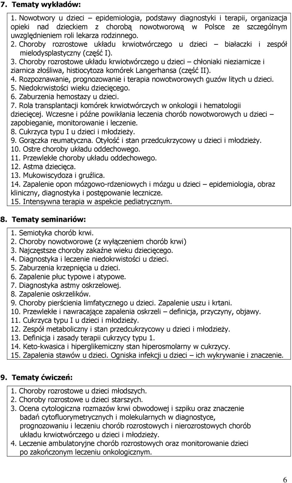 Choroby rozrostowe układu krwiotwórczego u dzieci białaczki i zespół mielodysplastyczny (część I). 3.