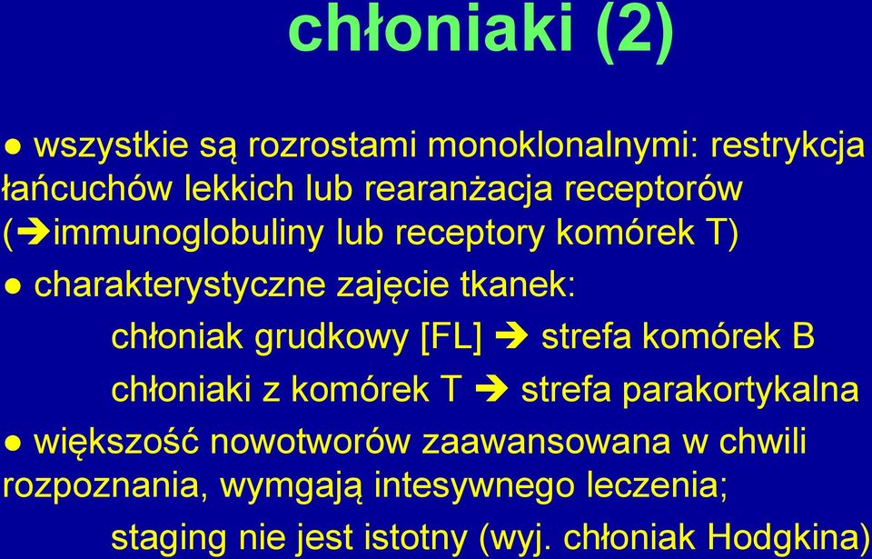 grudkowy [FL] strefa komórek B chłoniaki z komórek T strefa parakortykalna większość nowotworów