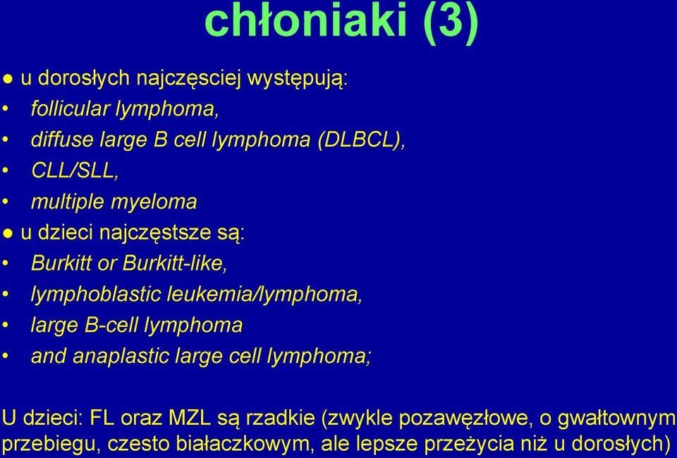 leukemia/lymphoma, large B-cell lymphoma and anaplastic large cell lymphoma; U dzieci: FL oraz MZL są