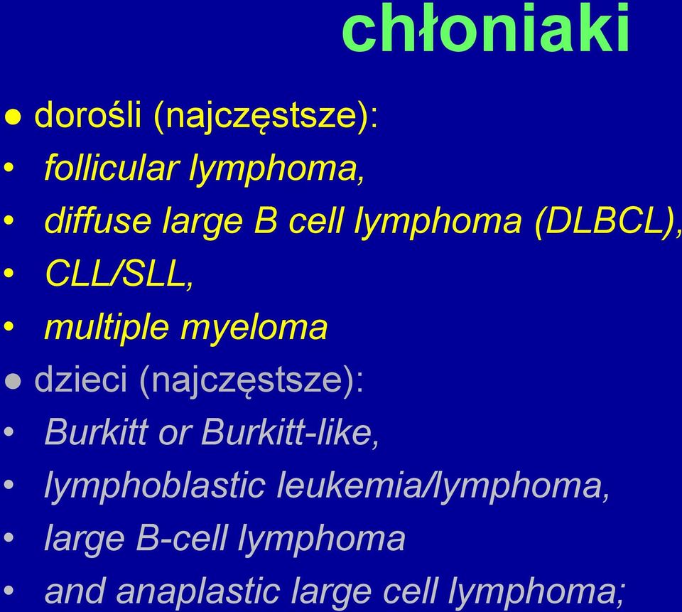 (najczęstsze): Burkitt or Burkitt-like, lymphoblastic