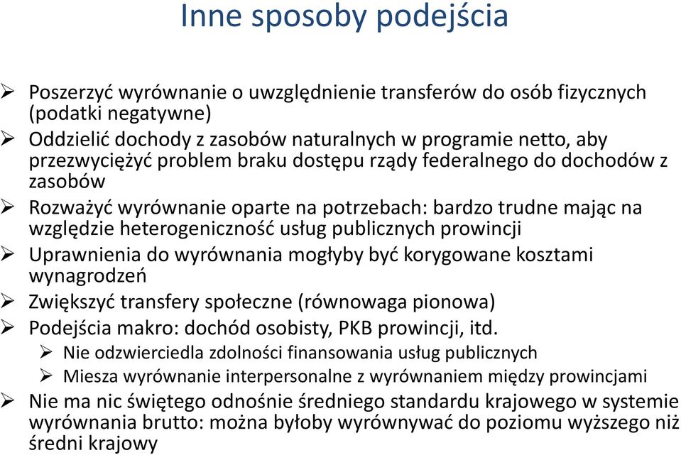 mogłyby być korygowane kosztami wynagrodzeń Zwiększyć transfery społeczne (równowaga pionowa) Podejścia makro: dochód osobisty, PKB prowincji, itd.