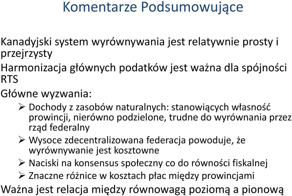 do wyrównania przez rząd federalny Wysoce zdecentralizowana federacja powoduje, że wyrównywanie jest kosztowne Naciski na konsensus