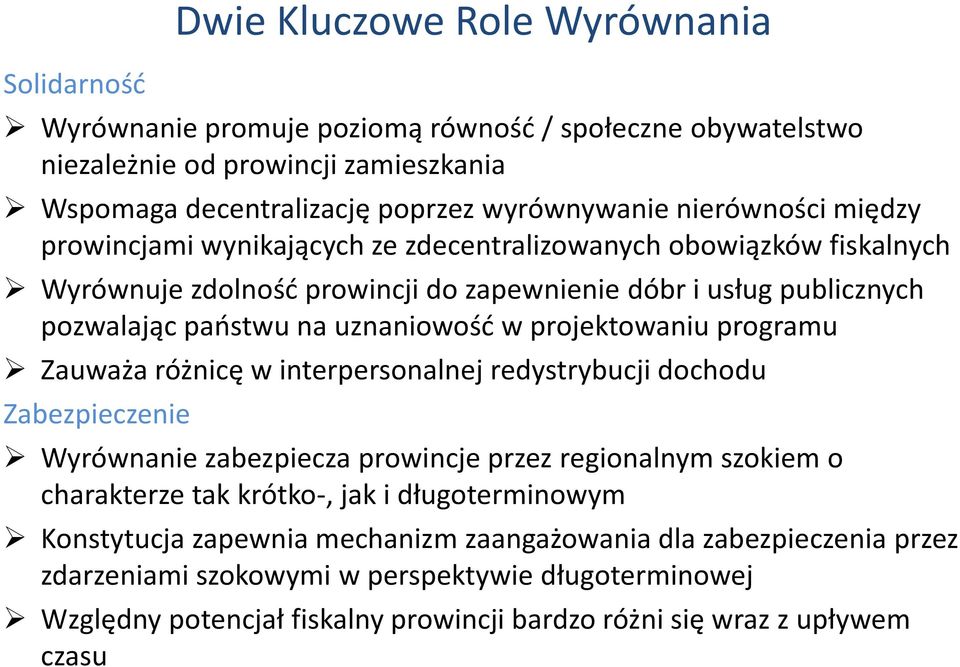 projektowaniu programu Zauważa różnicę w interpersonalnej redystrybucji dochodu Zabezpieczenie Wyrównanie zabezpiecza prowincje przez regionalnym szokiem o charakterze tak krótko-, jak i