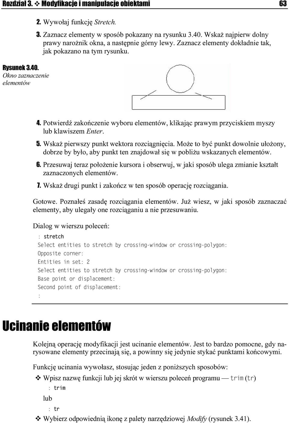 Potwierdź zakończenie wyboru elementów, klikając prawym przyciskiem myszy lub klawiszem Enter. 5. Wskaż pierwszy punkt wektora rozciągnięcia.