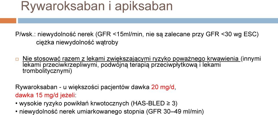 z lekami zwiększającymi ryzyko poważnego krwawienia (innymi lekami przeciwkrzepliwymi, podwójną terapią przeciwpłytkową