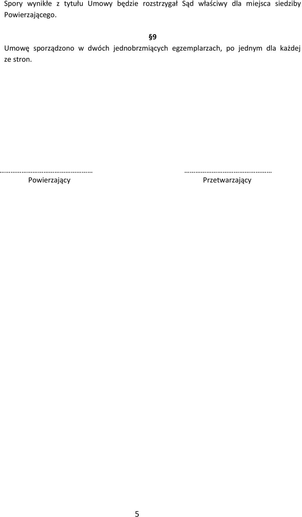 9 Umowę sporządzono w dwóch jednobrzmiących