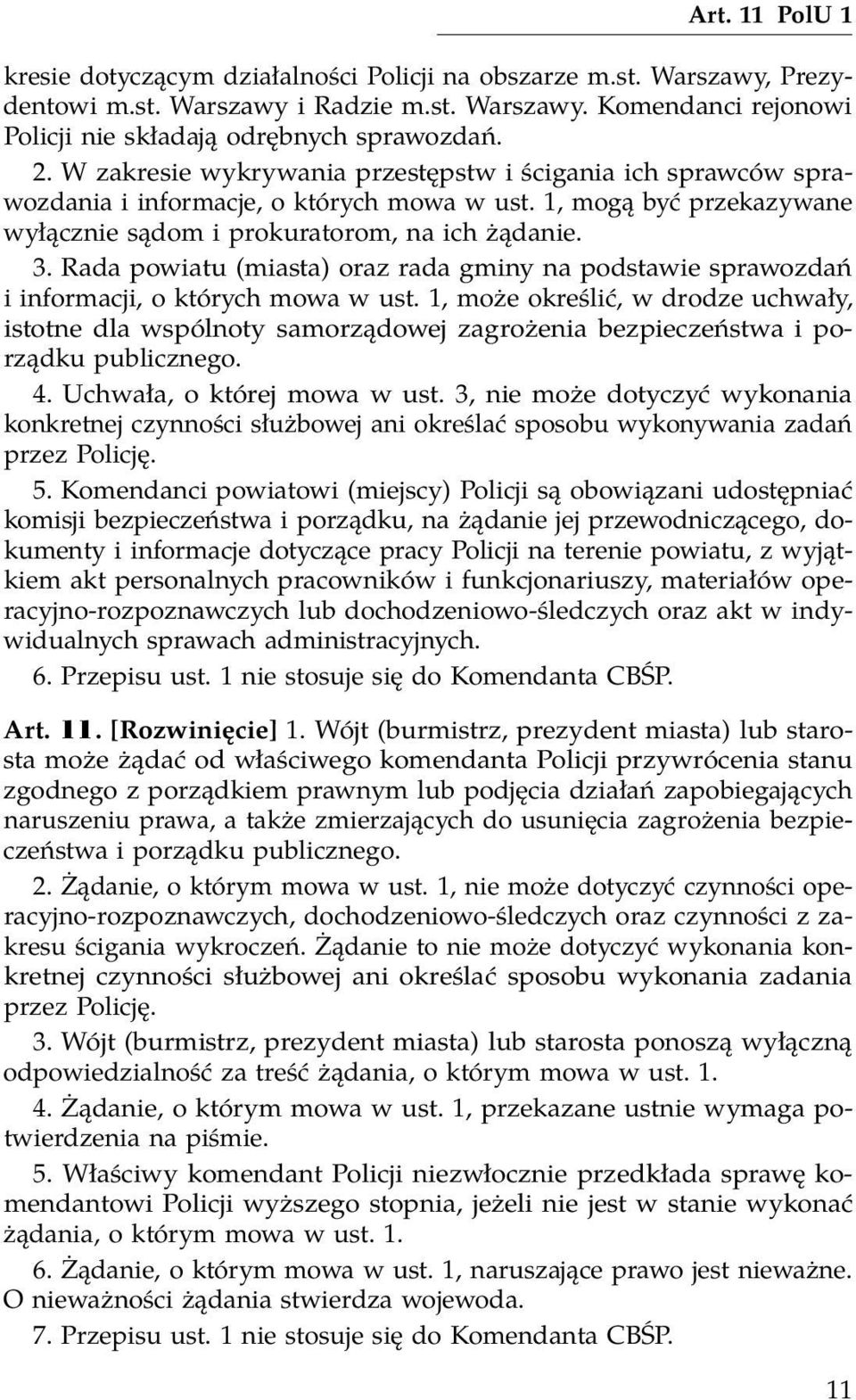 Rada powiatu (miasta) oraz rada gminy na podstawie sprawozdań i informacji, o których mowa w ust.