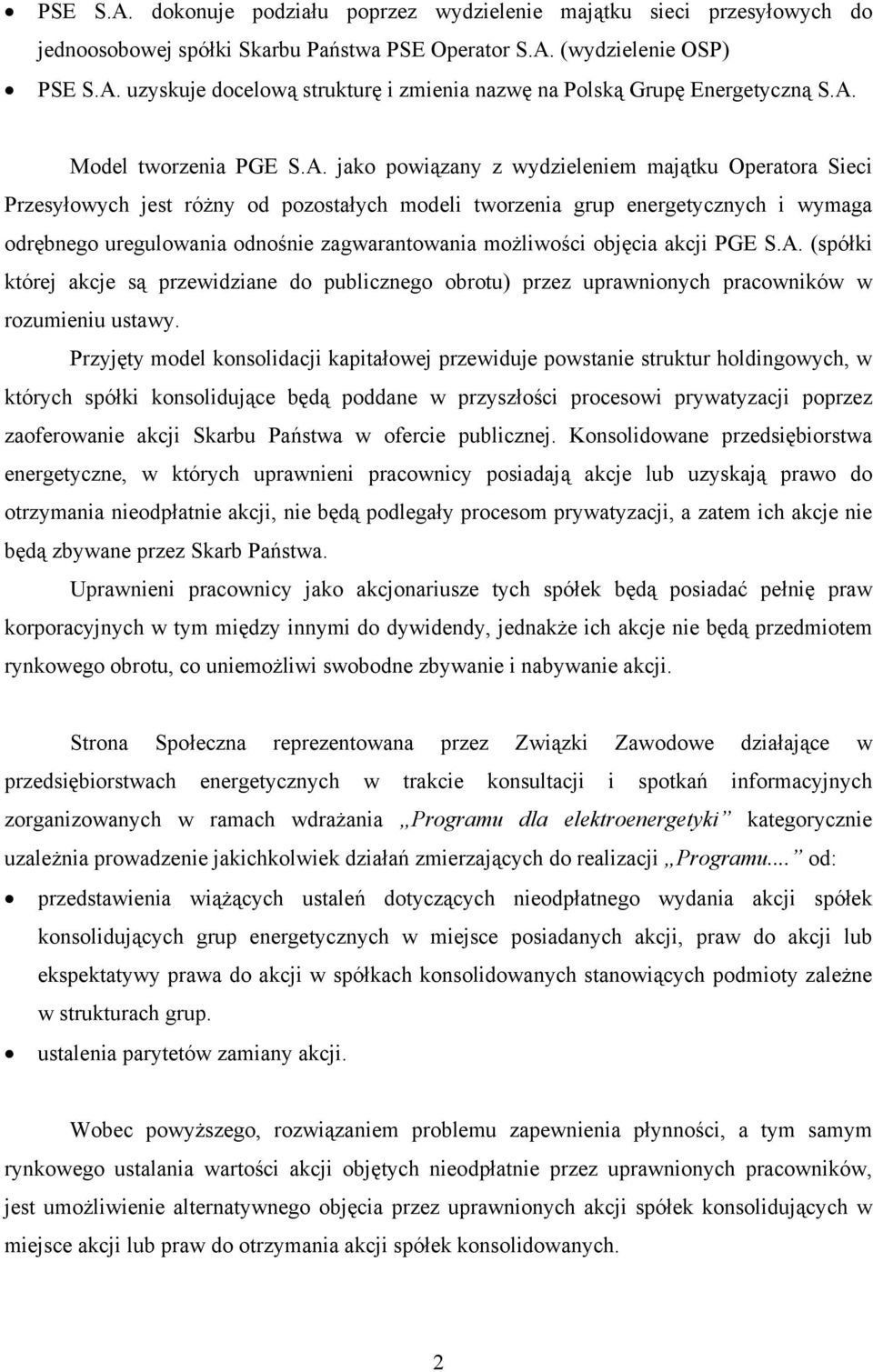 zagwarantowania możliwości objęcia akcji PGE S.A. (spółki której akcje są przewidziane do publicznego obrotu) przez uprawnionych pracowników w rozumieniu ustawy.