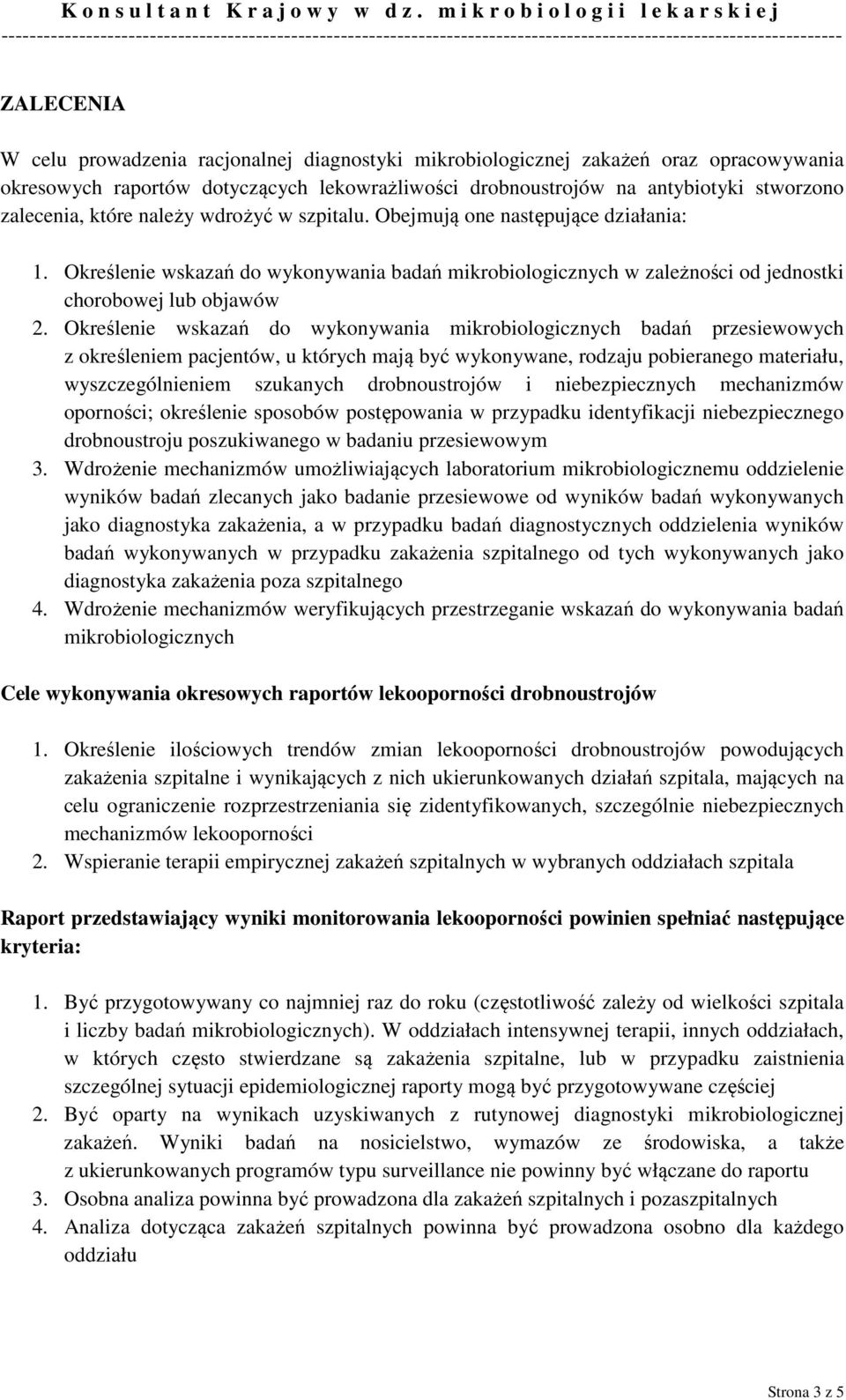 Określenie wskazań do wykonywania mikrobiologicznych badań przesiewowych z określeniem pacjentów, u których mają być wykonywane, rodzaju pobieranego materiału, wyszczególnieniem szukanych