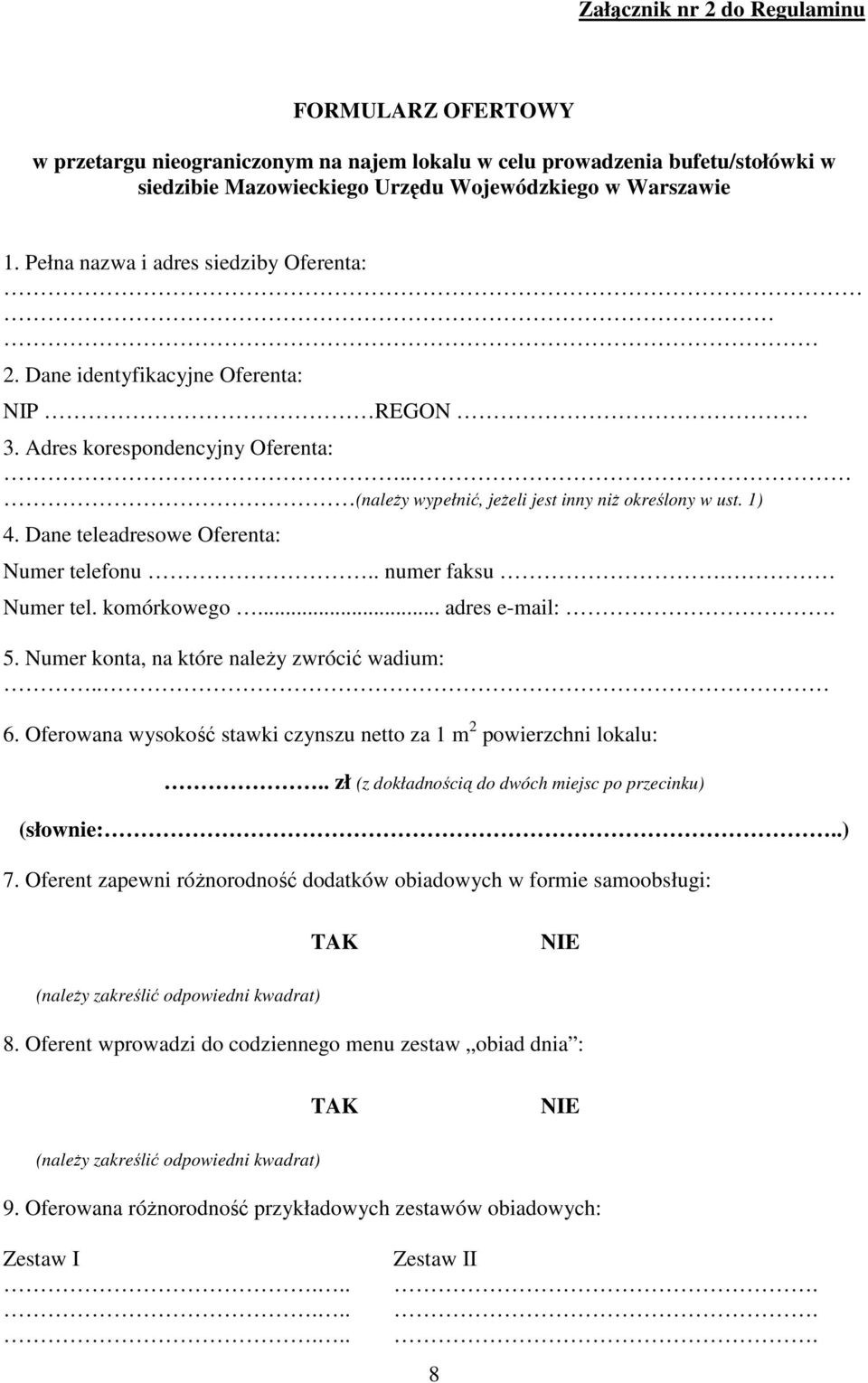 Dane teleadresowe Oferenta: Numer telefonu.. numer faksu. Numer tel. komórkowego... adres e-mail:. 5. Numer konta, na które należy zwrócić wadium:.. 6.