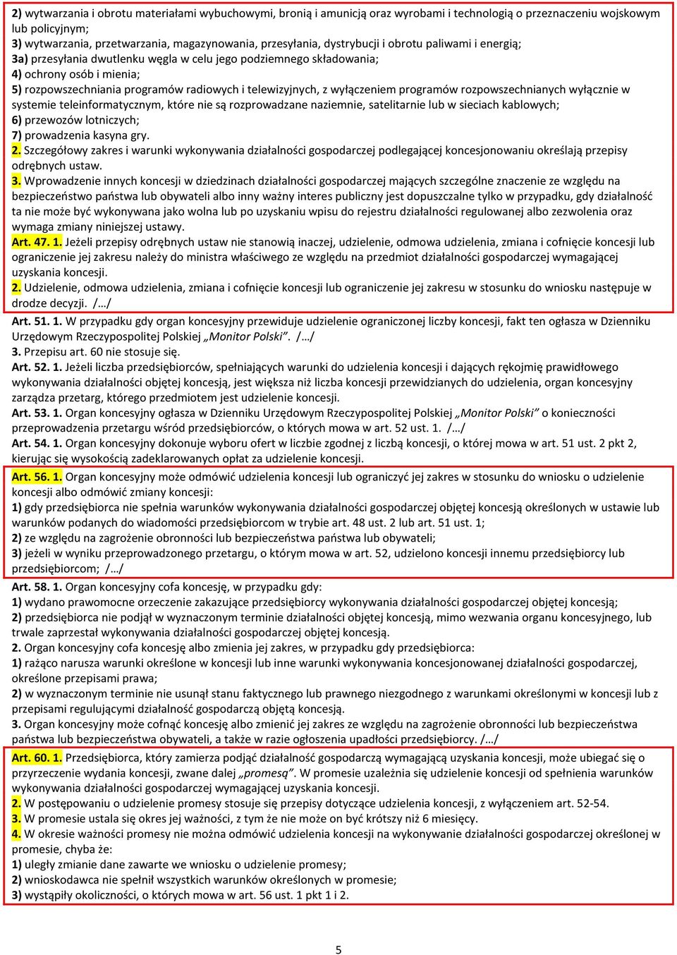 wyłączeniem programów rozpowszechnianych wyłącznie w systemie teleinformatycznym, które nie są rozprowadzane naziemnie, satelitarnie lub w sieciach kablowych; 6) przewozów lotniczych; 7) prowadzenia