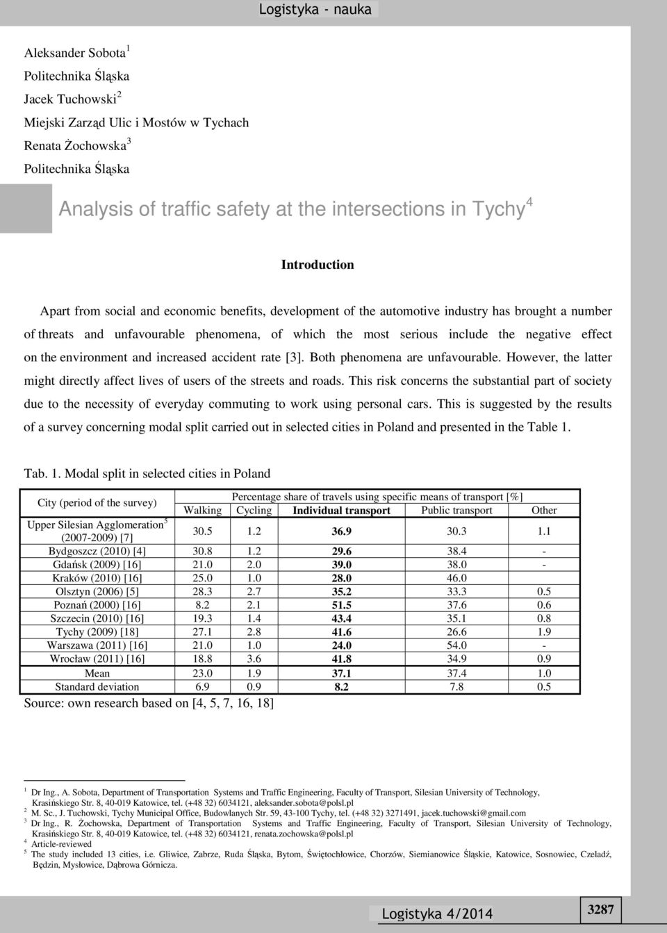 effect on the environment and increased accident rate [3]. Both phenomena are unfavourable. However, the latter might directly affect lives of users of the streets and roads.