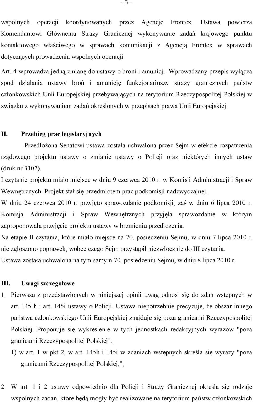 wspólnych operacji. Art. 4 wprowadza jedną zmianę do ustawy o broni i amunicji.