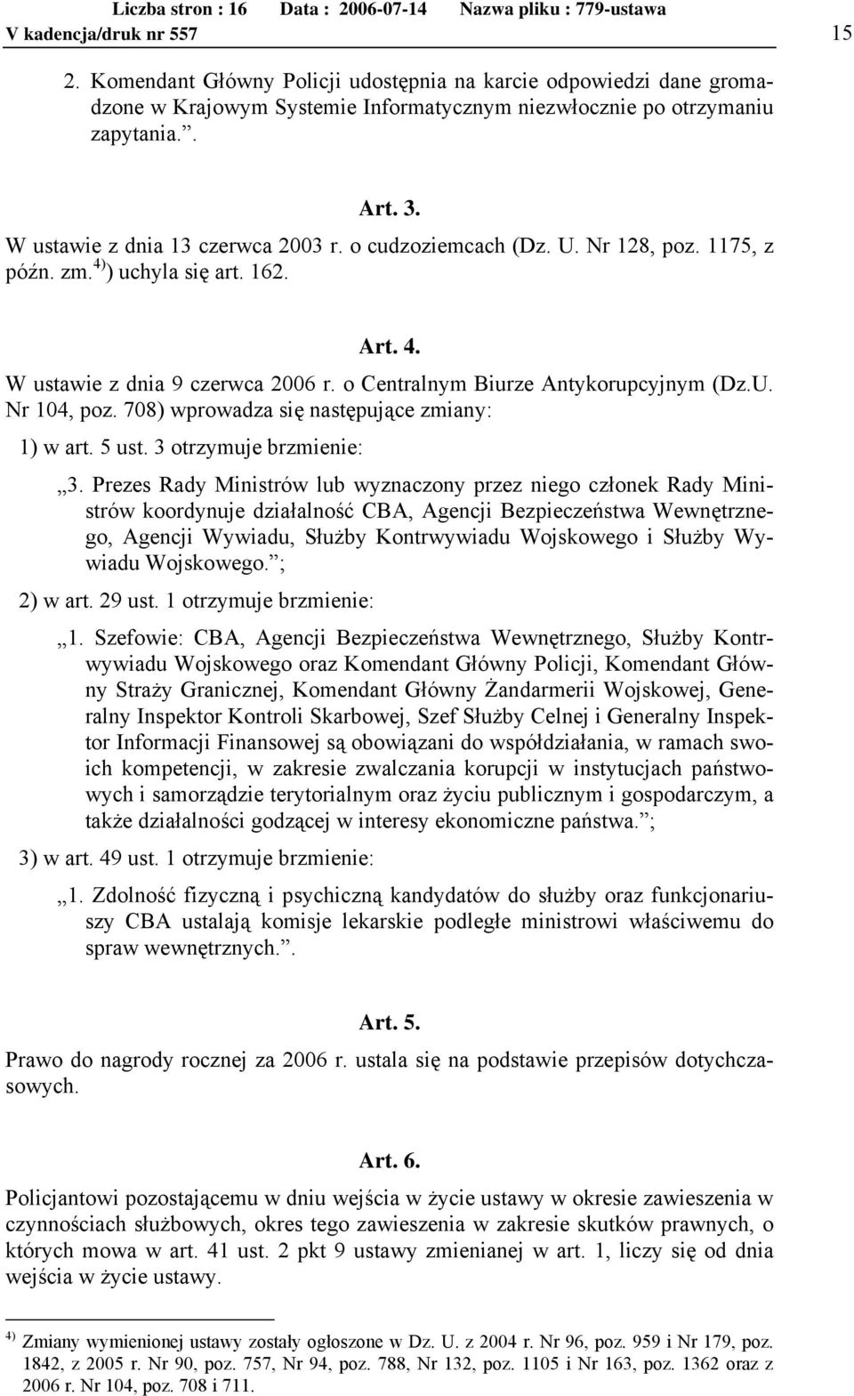 U. Nr 104, poz. 708) wprowadza się następujące zmiany: 1) w art. 5 ust. 3 otrzymuje brzmienie: 3.