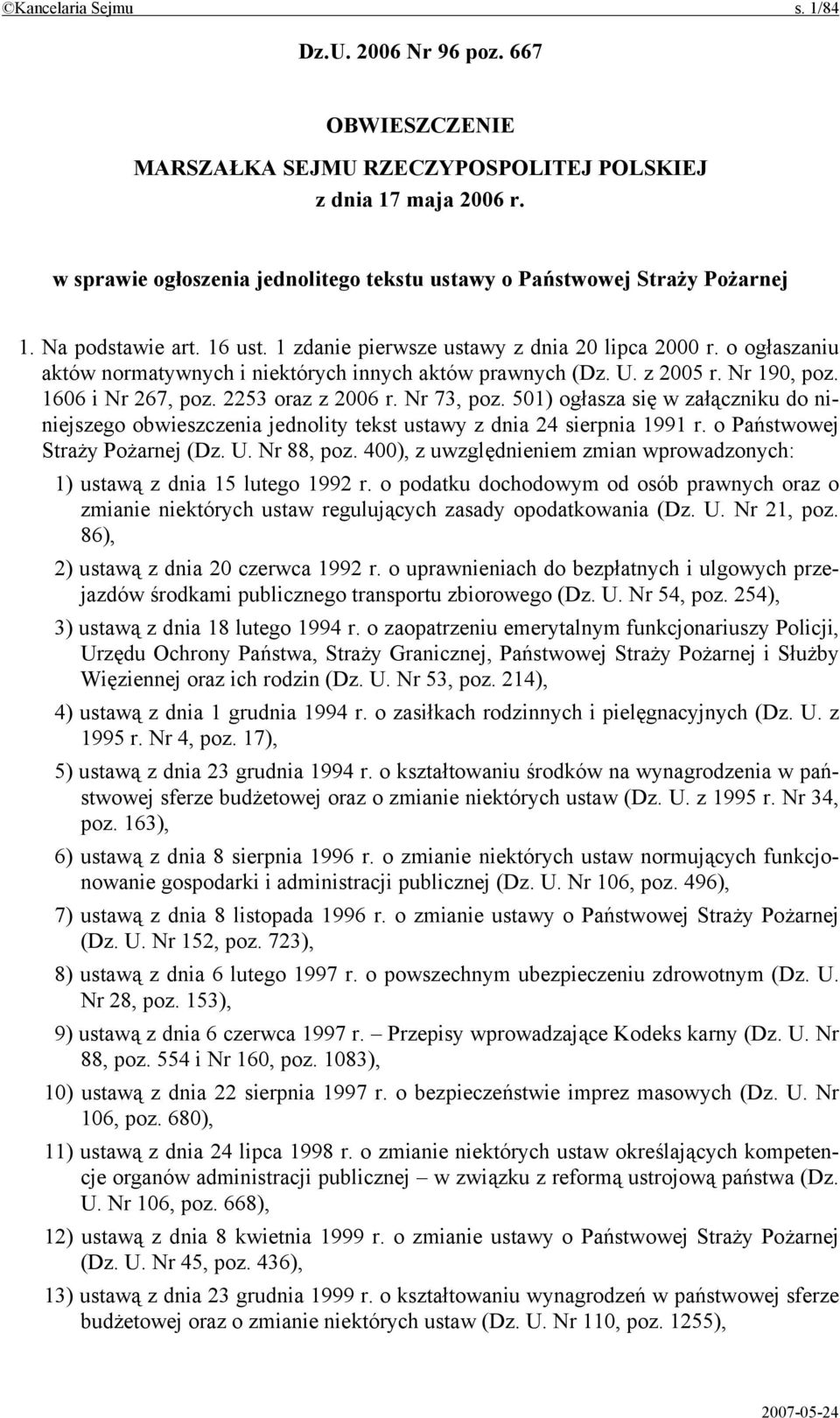 o ogłaszaniu aktów normatywnych i niektórych innych aktów prawnych (Dz. U. z 2005 r. Nr 190, poz. 1606 i Nr 267, poz. 2253 oraz z 2006 r. Nr 73, poz.