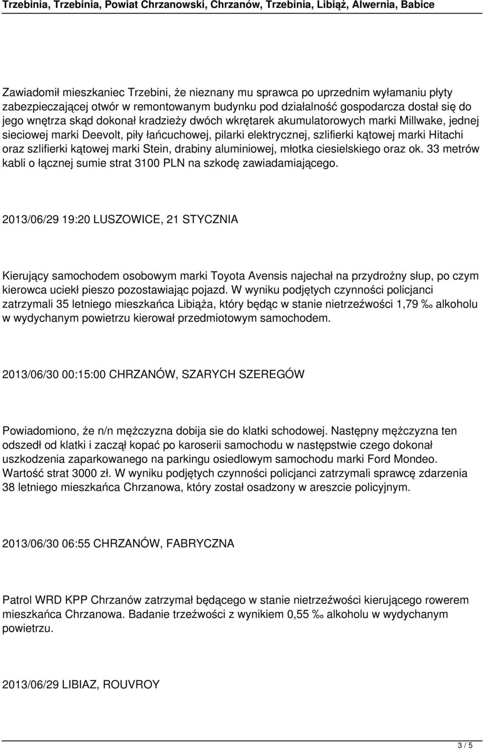 drabiny aluminiowej, młotka ciesielskiego oraz ok. 33 metrów kabli o łącznej sumie strat 3100 PLN na szkodę zawiadamiającego.