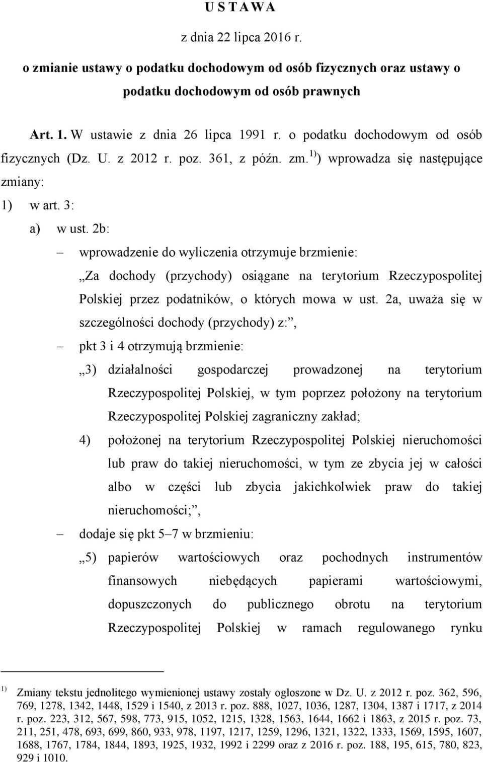 2b: wprowadzenie do wyliczenia otrzymuje brzmienie: Za dochody (przychody) osiągane na terytorium Rzeczypospolitej Polskiej przez podatników, o których mowa w ust.