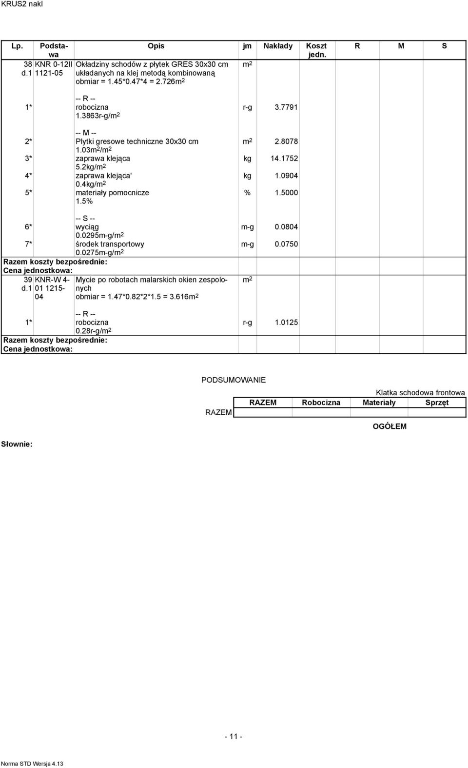 4kg/ 5* materiały pomocnicze m-g 0.0804 m-g 0.0750 6* wyciąg 0.0295m-g/ 7* środek transportowy 0.