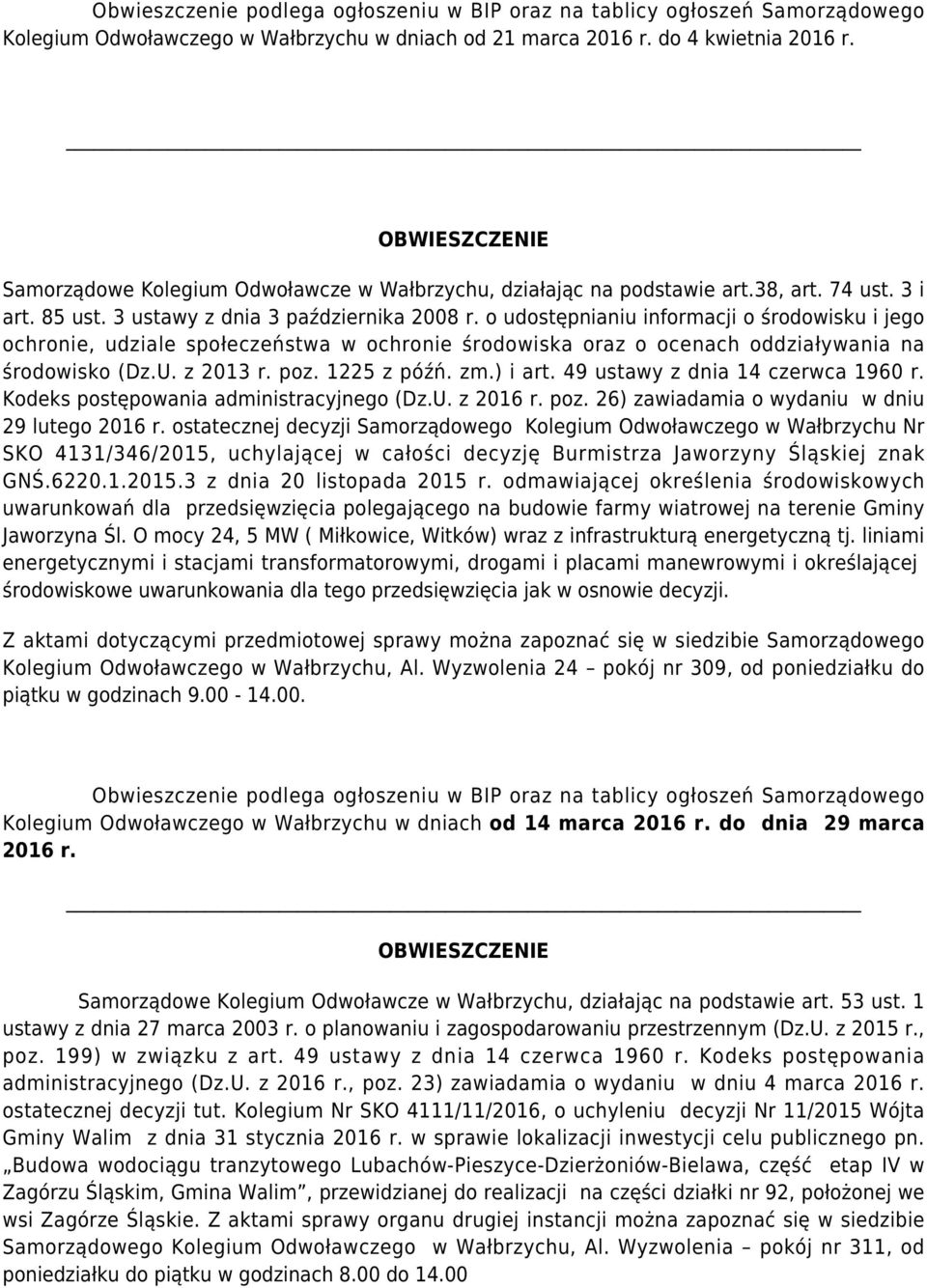 poz. 1225 z późń. zm.) i art. 49 ustawy z dnia 14 czerwca 1960 r. Kodeks postępowania administracyjnego (Dz.U. z 2016 r. poz. 26) zawiadamia o wydaniu w dniu 29 lutego 2016 r.