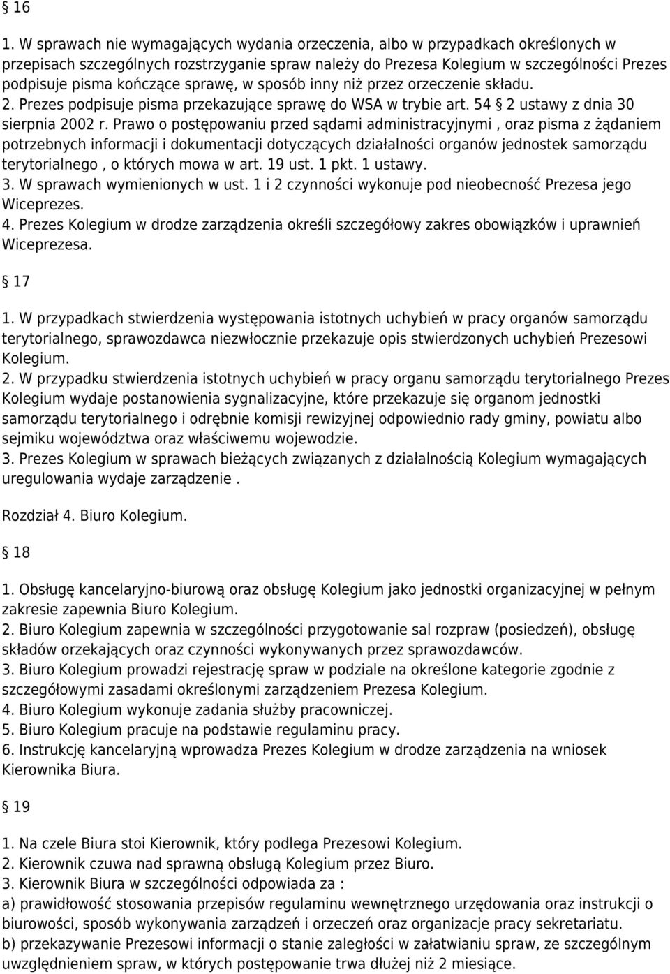 Prawo o postępowaniu przed sądami administracyjnymi, oraz pisma z żądaniem potrzebnych informacji i dokumentacji dotyczących działalności organów jednostek samorządu terytorialnego, o których mowa w