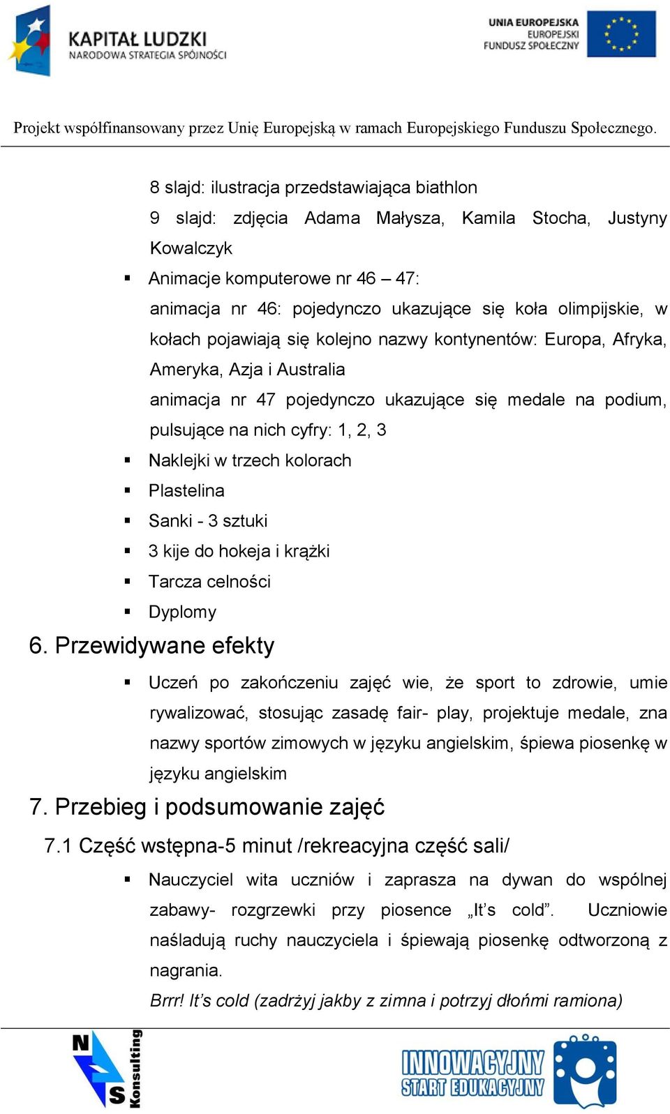 trzech kolorach Plastelina Sanki - 3 sztuki 3 kije do hokeja i krążki Tarcza celności Dyplomy 6.