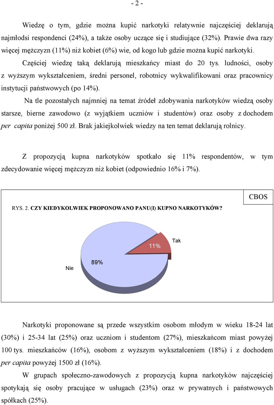 ludności, osoby z wyższym wykształceniem, średni personel, robotnicy wykwalifikowani oraz pracownicy instytucji państwowych (po 14%).