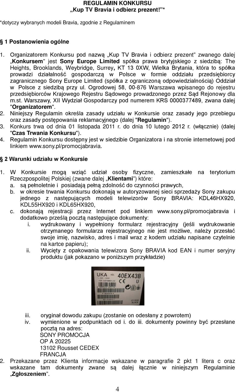 13 0XW, Wielka Brytania, która to spółka prowadzi działalność gospodarczą w Polsce w formie oddziału przedsiębiorcy zagranicznego Sony Europe Limited (spółka z ograniczoną odpowiedzialnością) Oddział