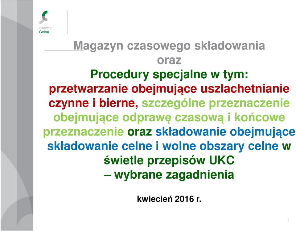 odprawę czasową i końcowe przeznaczenie oraz składowanie obejmujące składowanie