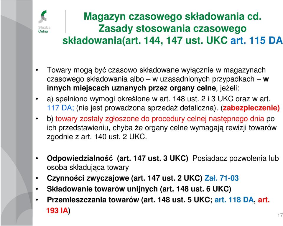 określone w art. 148 ust. 2 i 3 UKC oraz w art. 117 DA; (nie jest prowadzona sprzedaż detaliczna).