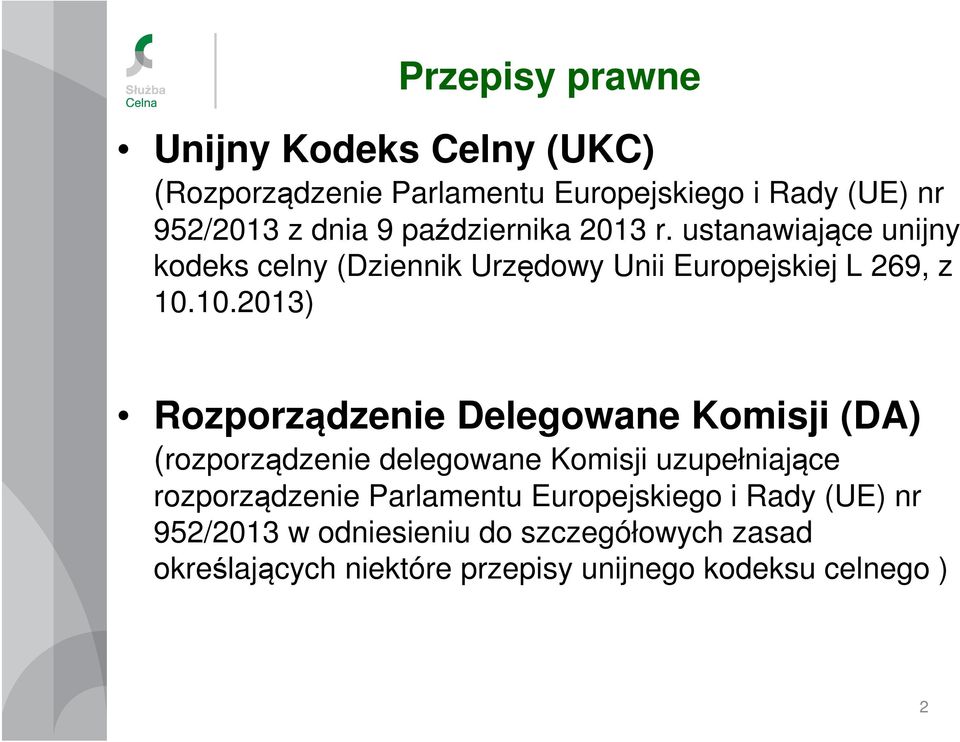 10.2013) Rozporządzenie Delegowane Komisji (DA) (rozporządzenie delegowane Komisji uzupełniające rozporządzenie