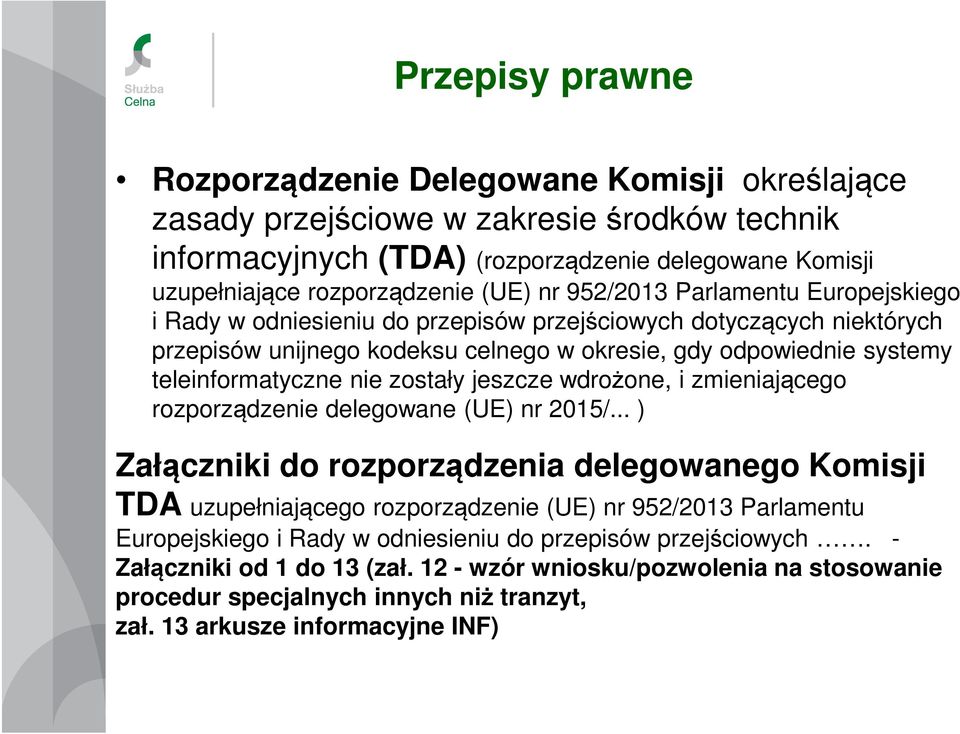 zostały jeszcze wdrożone, i zmieniającego rozporządzenie delegowane (UE) nr 2015/.