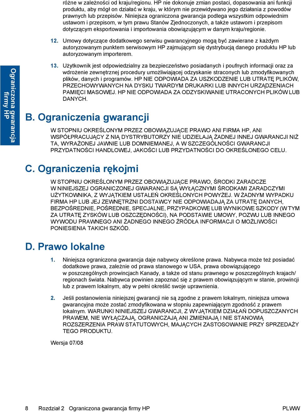 Niniejsza ograniczona gwarancja podlega wszystkim odpowiednim ustawom i przepisom, w tym prawu Stanów Zjednoczonych, a także ustawom i przepisom dotyczącym eksportowania i importowania obowiązującym