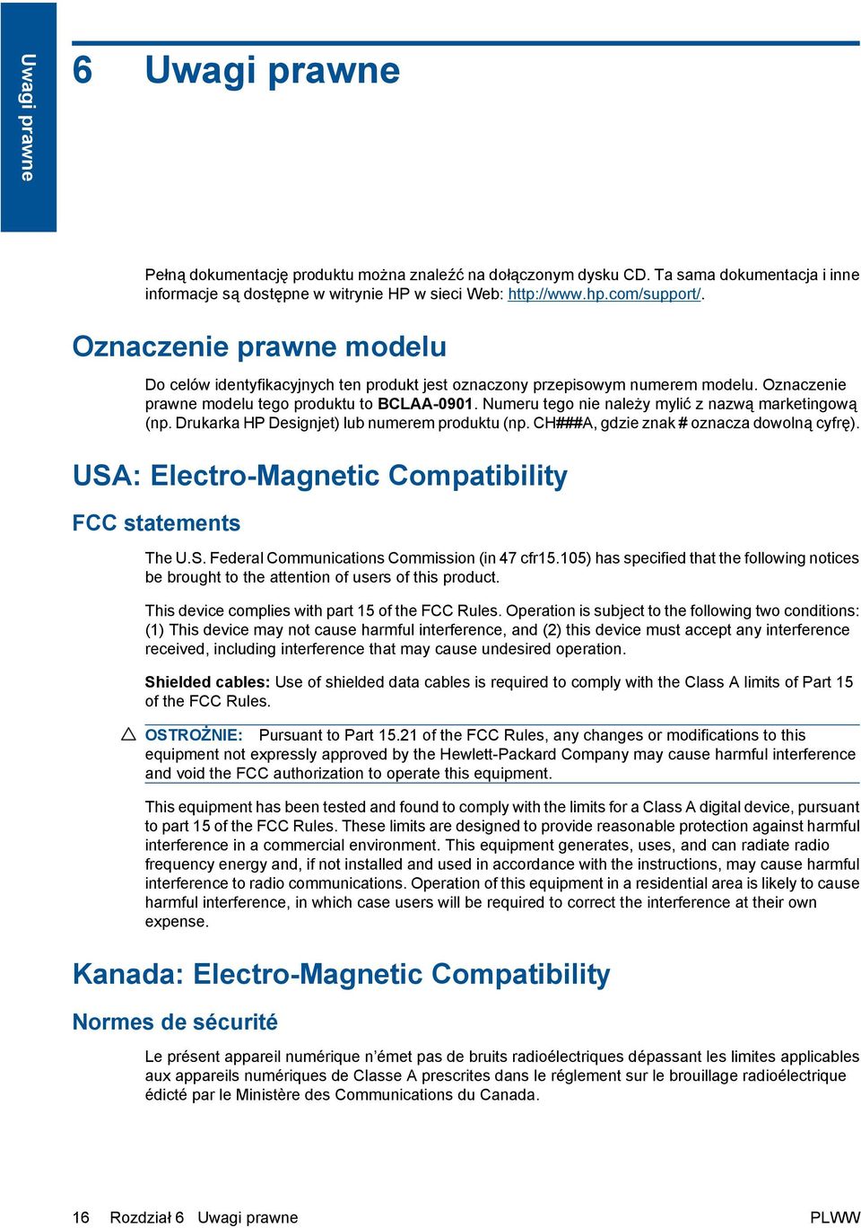 Numeru tego nie należy mylić z nazwą marketingową (np. Drukarka HP Designjet) lub numerem produktu (np. CH###A, gdzie znak # oznacza dowolną cyfrę).