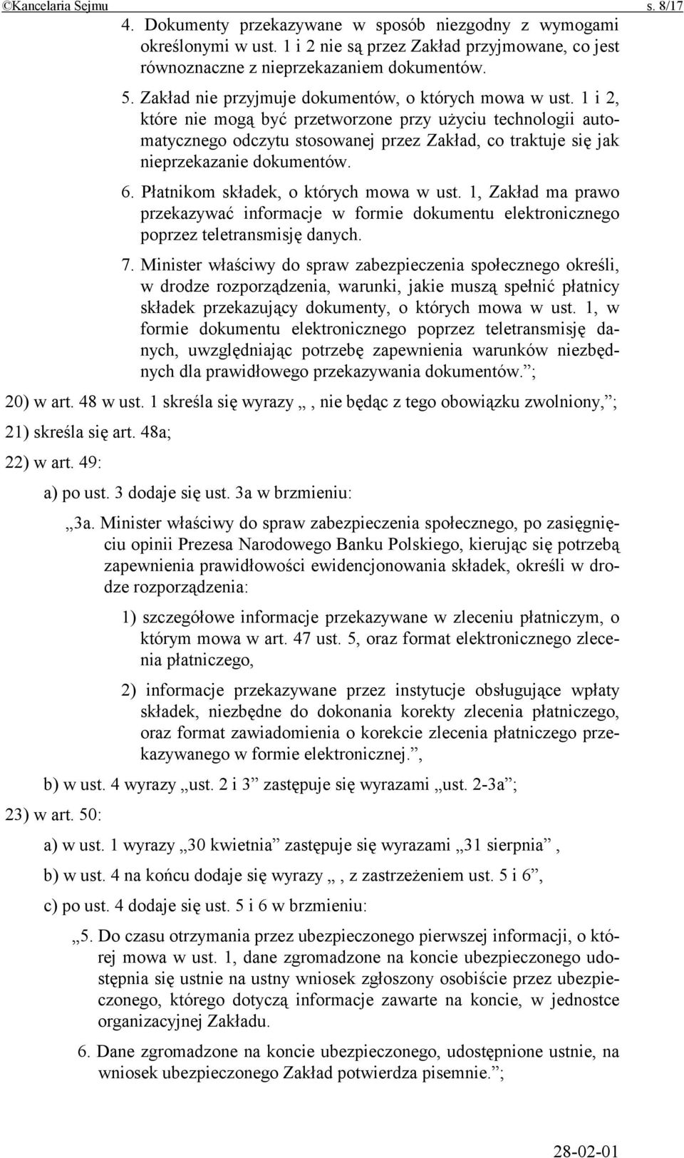 1 i 2, które nie mogą być przetworzone przy użyciu technologii automatycznego odczytu stosowanej przez Zakład, co traktuje się jak nieprzekazanie dokumentów. 6.