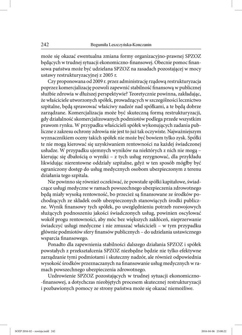 przez administrację rządową restrukturyzacja poprzez komercjalizację pozwoli zapewnić stabilność finansową w publicznej służbie zdrowia w dłuższej perspektywie?