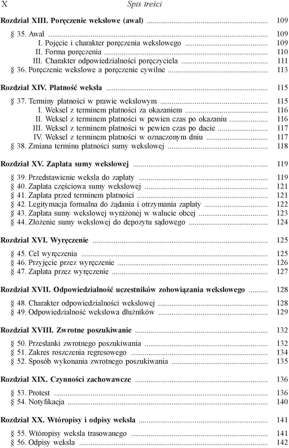 Weksel z terminem płatności za okazaniem... 116 II. Weksel z terminem płatności w pewien czas po okazaniu... 116 III. Weksel z terminem płatności w pewien czas po dacie... 117 IV.