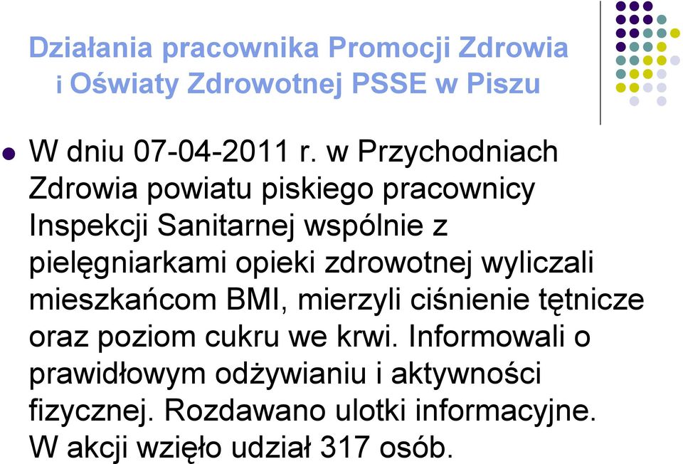 opieki zdrowotnej wyliczali mieszkańcom BMI, mierzyli ciśnienie tętnicze oraz poziom cukru we krwi.