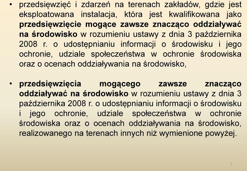 o udostępnianiu informacji o środowisku i jego ochronie, udziale społeczeństwa w ochronie środowiska oraz o ocenach oddziaływania na środowisko, przedsięwzięcia mogącego