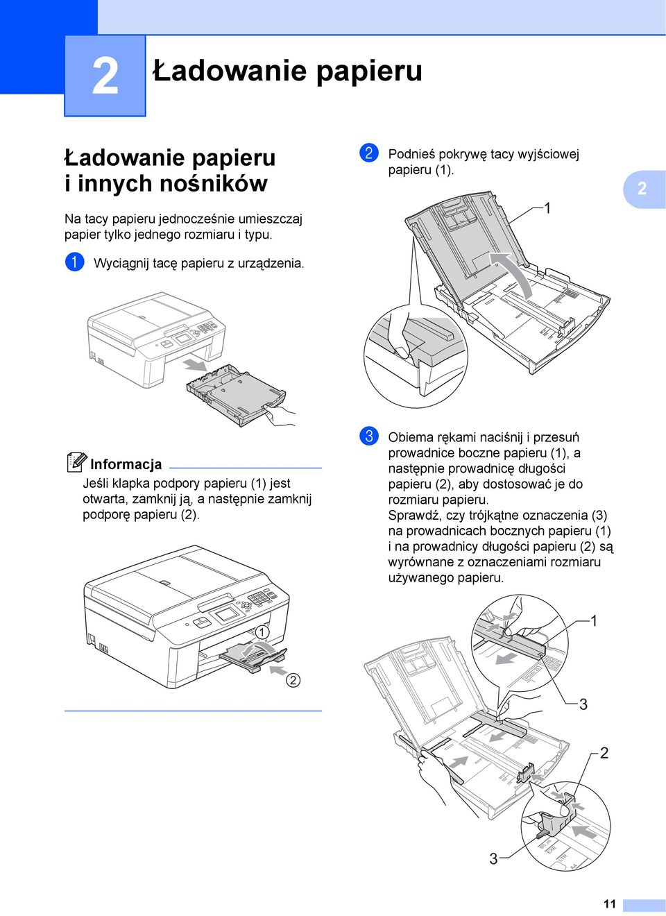 1 2 Informacja Jeśli klapka podpory papieru (1) jest otwarta, zamknij ją, a następnie zamknij podporę papieru (2).