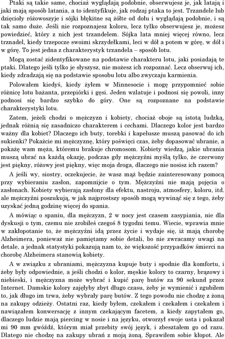 Jeśli nie rozpoznajesz koloru, lecz tylko obserwujesz je, możesz powiedzieć, który z nich jest trzandelem.
