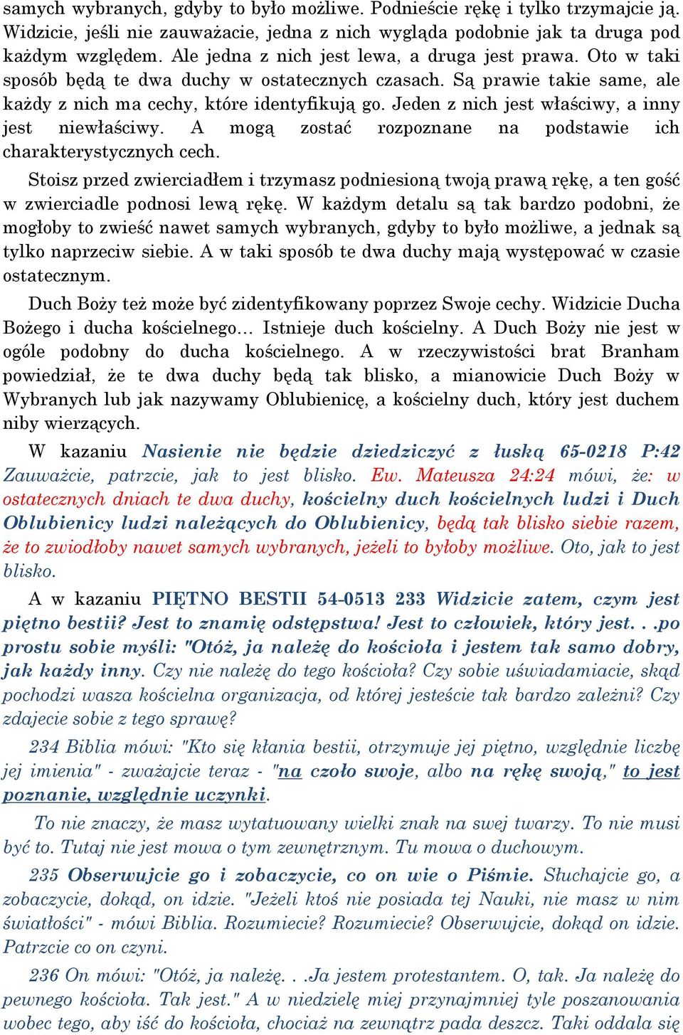 Jeden z nich jest właściwy, a inny jest niewłaściwy. A mogą zostać rozpoznane na podstawie ich charakterystycznych cech.