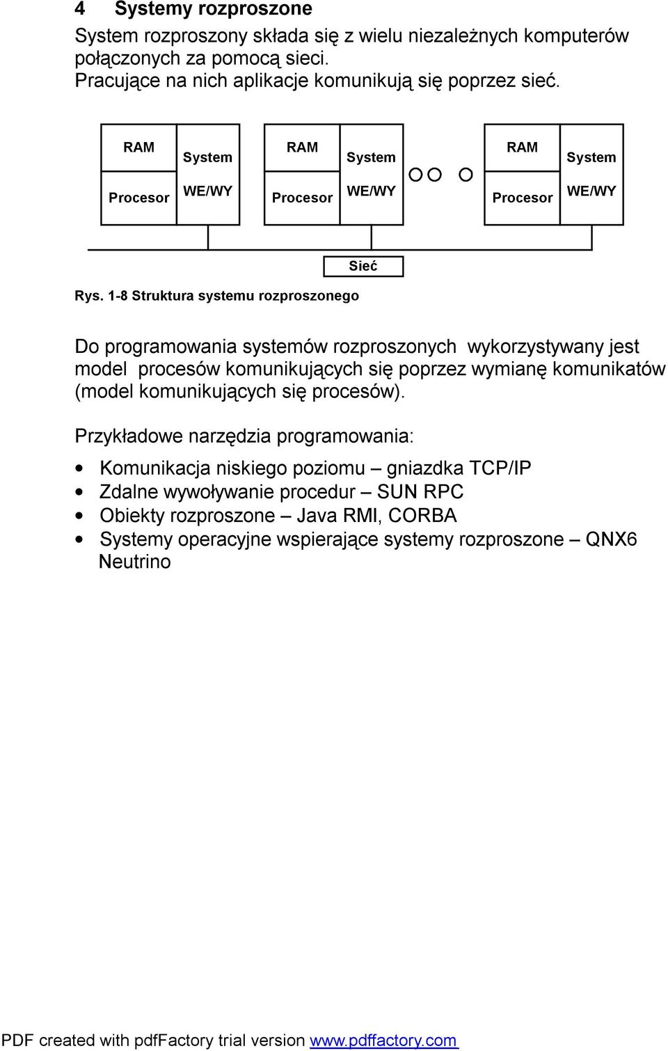 1-8 Struktura systemu rozproszonego Do programowania systemów rozproszonych wykorzystywany jest model procesów komunikujących się poprzez wymianę komunikatów (model