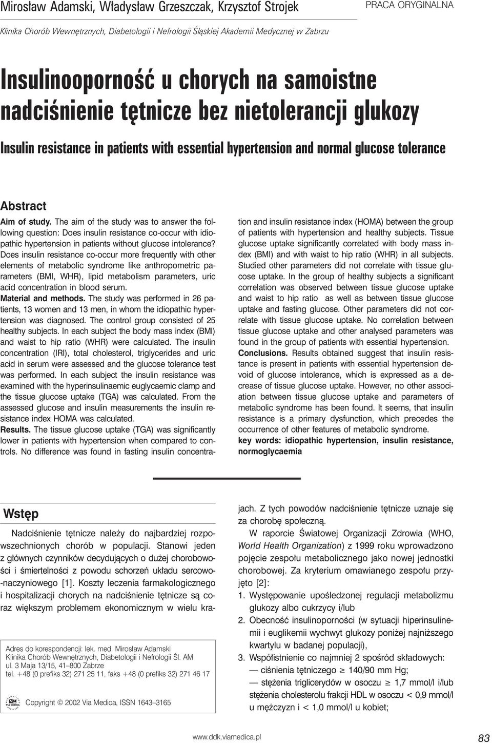 The aim of the study was to answer the following question: Does insulin resistance co-occur with idiopathic hypertension in patients without glucose intolerance?