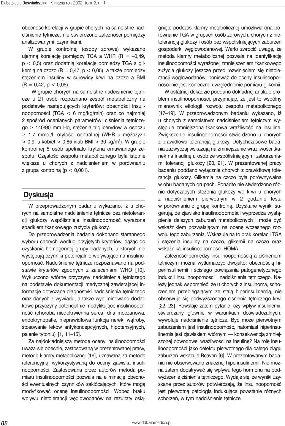 stężeniem insuliny w surowicy krwi na czczo a BMI (R = 0,42, p < 0,05).