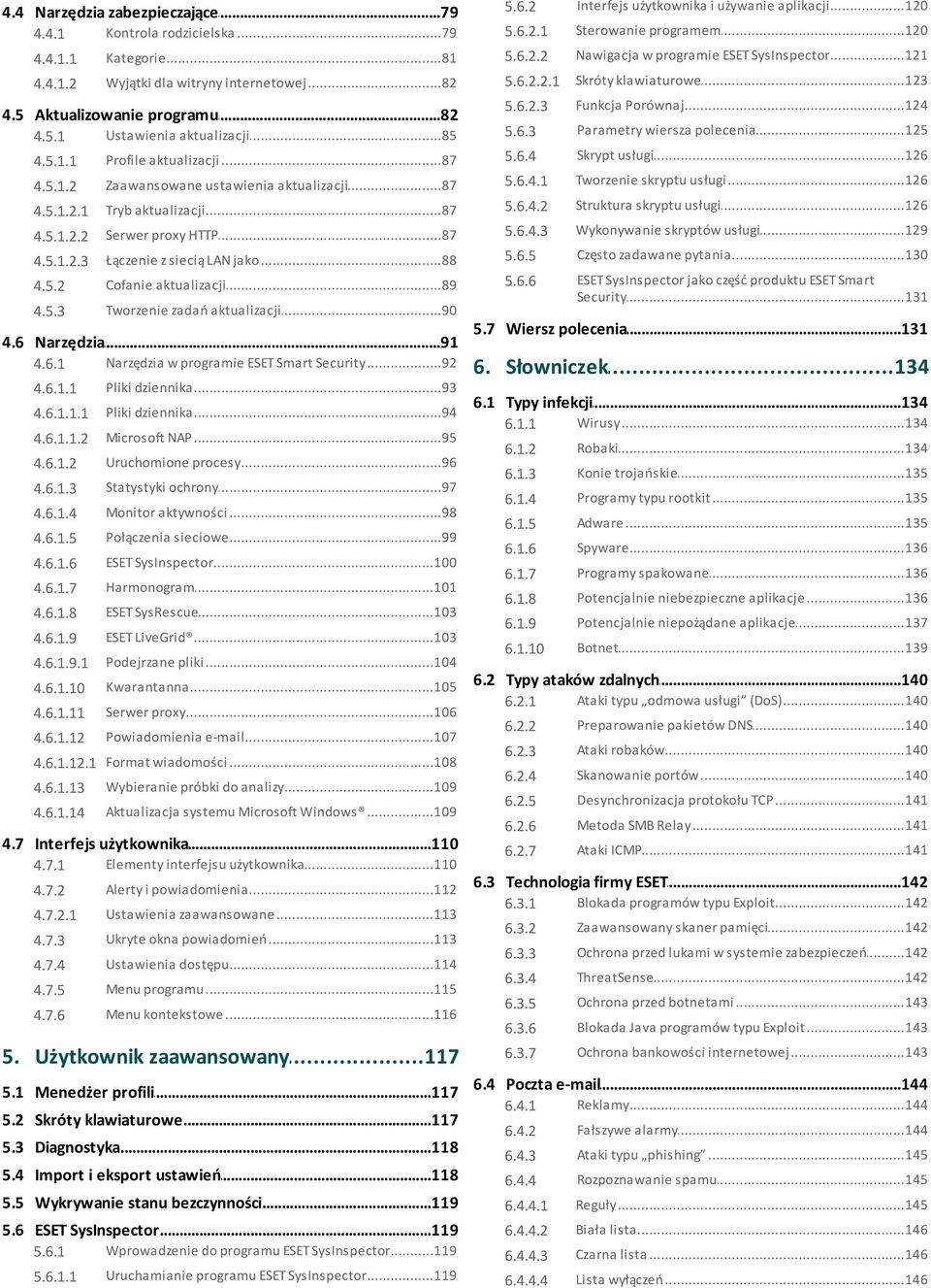 ..125 wiersza polecenia 4.5.1.1 Profile...87 aktualizacji 5.6.4 Skrypt...126 usługi 4.5.1.2 Zaawansowane...87 ustawienia aktualizacji 5.6.4.1 Tworzenie...126 skryptu usługi...87 4.5.1.2.1 Tryb aktualizacji 5.