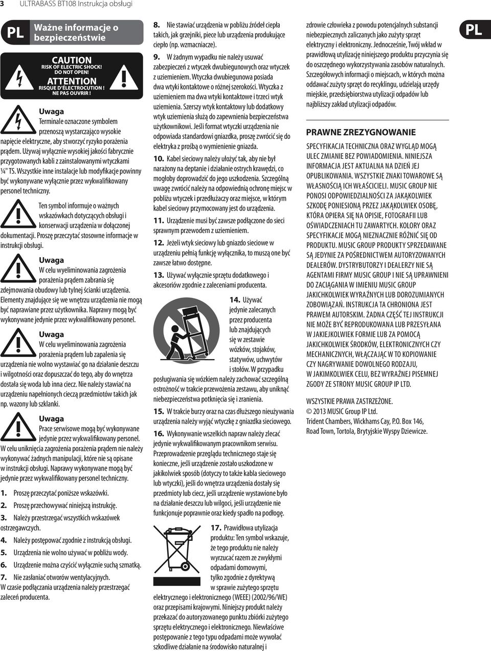 Wszystkie inne instalacje lub modyfikacje powinny być wykonywane wyłącznie przez wykwalifikowany personel techniczny.