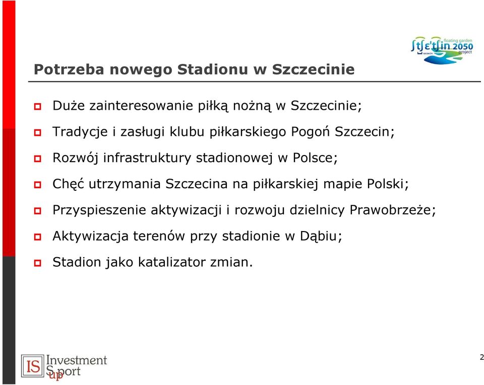 utrzymania Szczecina na piłkarskiej mapie Polski; Przyspieszenie aktywizacji i rozwoju