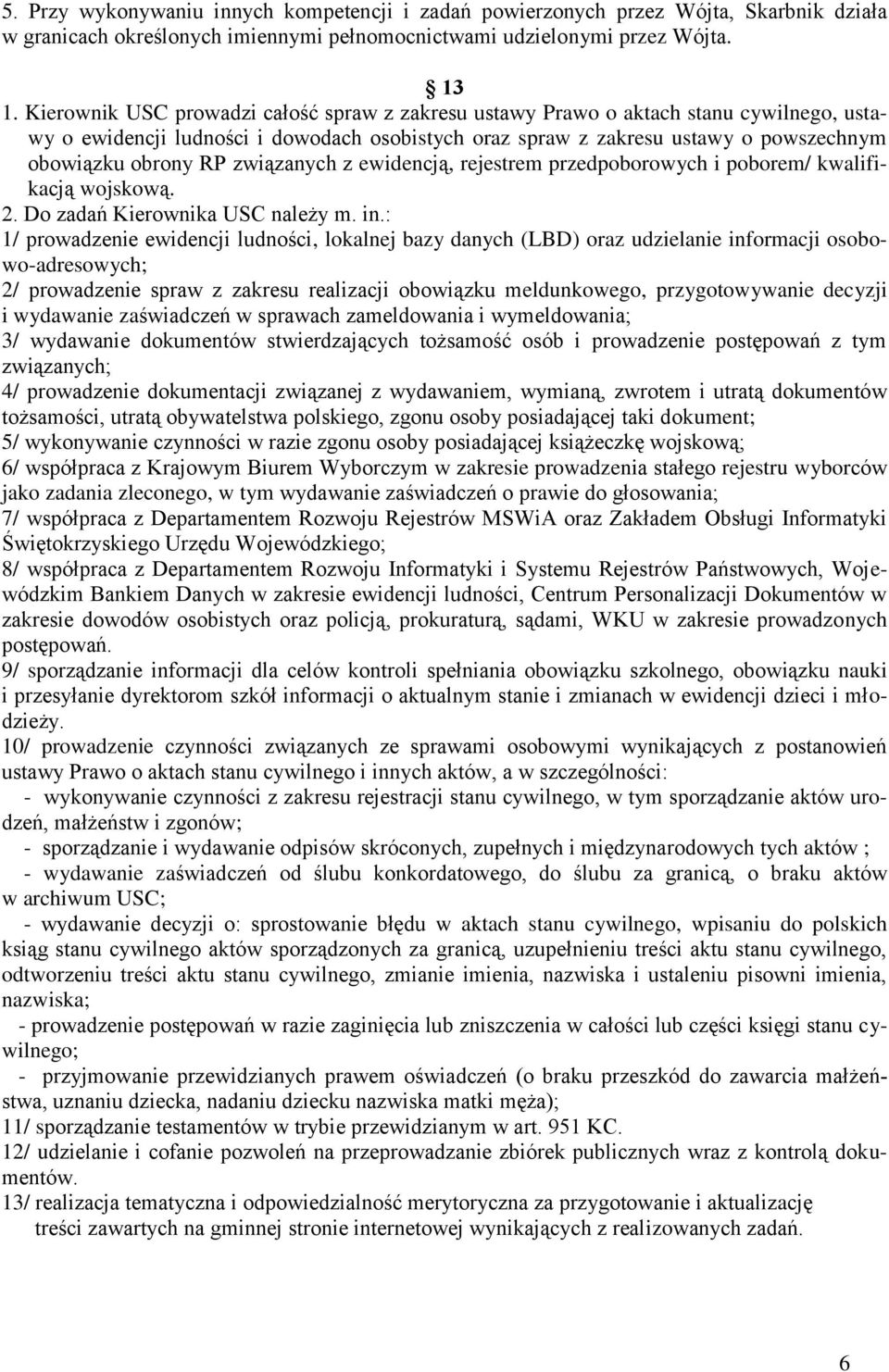 związanych z ewidencją, rejestrem przedpoborowych i poborem/ kwalifikacją wojskową. 2. Do zadań Kierownika USC należy m. in.