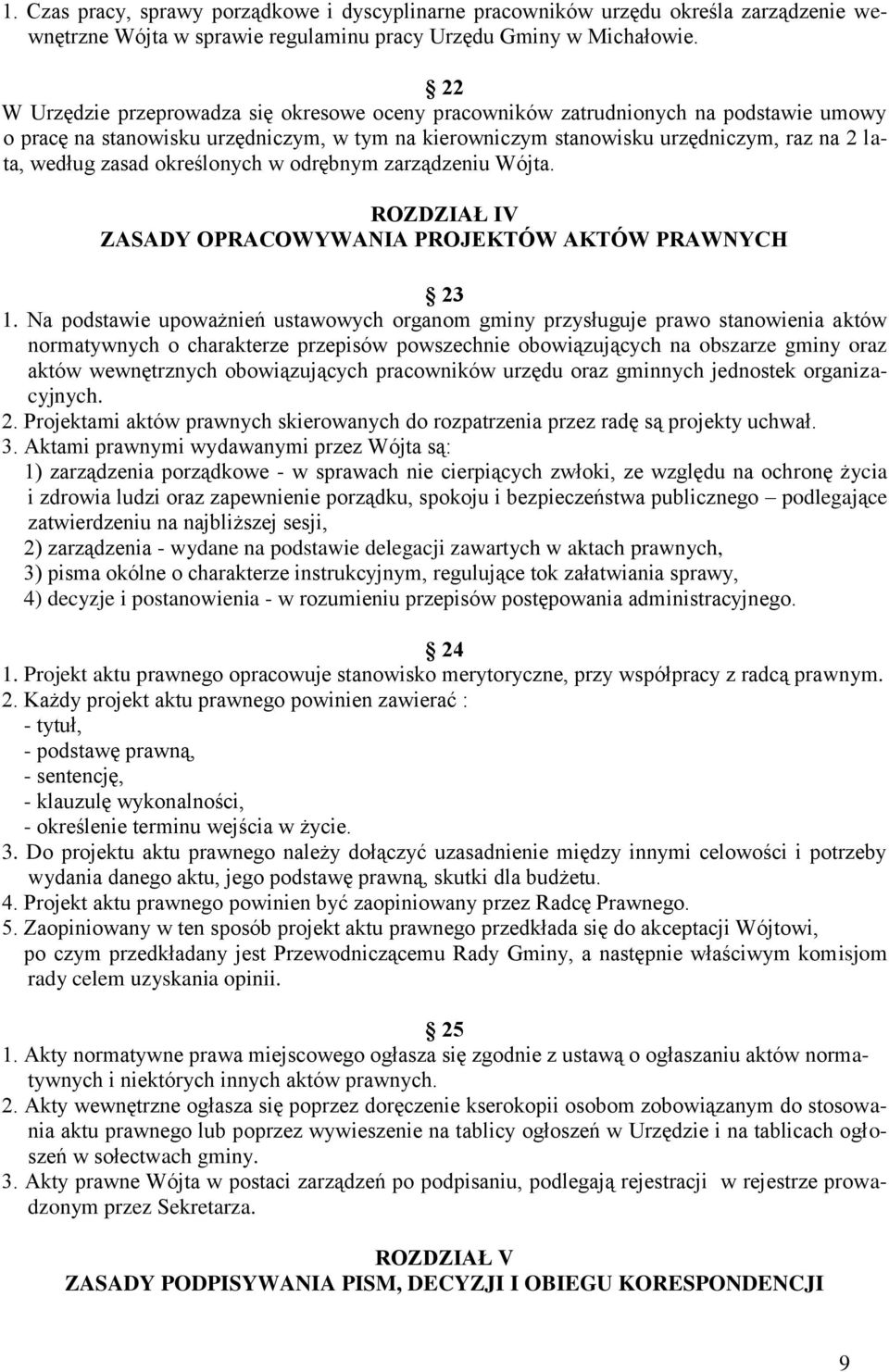 określonych w odrębnym zarządzeniu Wójta. ROZDZIAŁ IV ZASADY OPRACOWYWANIA PROJEKTÓW AKTÓW PRAWNYCH 23 1.