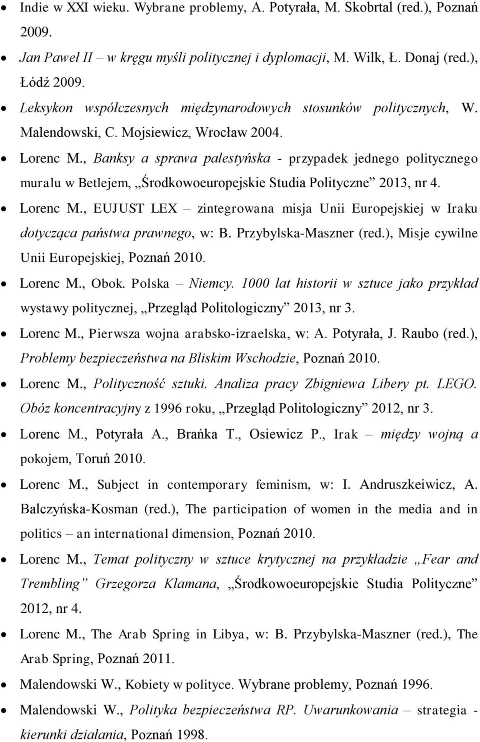 , Banksy a sprawa palestyńska - przypadek jednego politycznego muralu w Betlejem, Środkowoeuropejskie Studia Polityczne 2013, nr 4. Lorenc M.